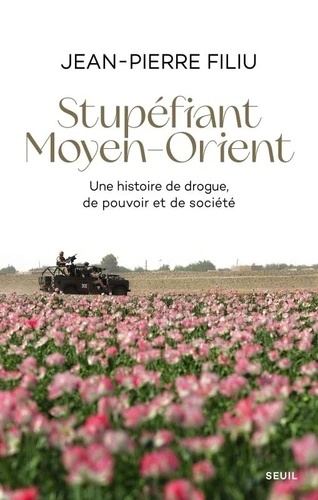 Stupéfiant Moyen-Orient - Une histoire de drogue, de pouvoir et de société