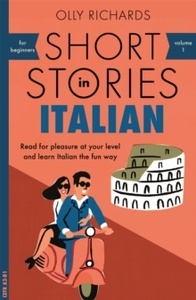 Short Stories in Italian for Beginners : Read for pleasure at your level, expand your vocabulary and learn Itali