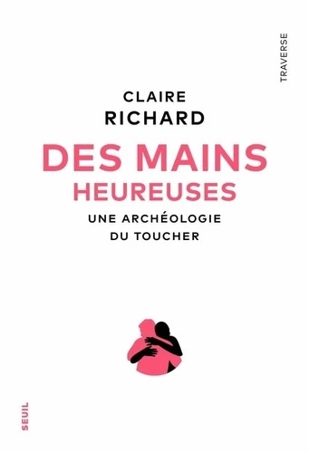 Des mains heureuses - Une archéologie du toucher