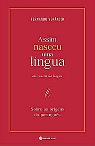 Assim Nasceu Uma Língua - Sobre as origens do português