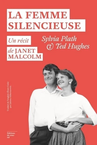 La Femme silencieuse - Sylvia Plath x{0026} Ted Hughes