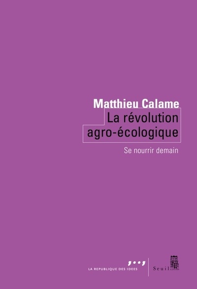 La Révolution agro-écologique - Se nourrir demain