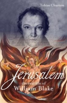 Jerusalem: The Real Life of William Blake