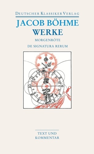 Werke. Die Morgenröte im Aufgang ; De Signatura Rerum