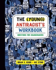 The (Young) Antiracist's Workbook : Questions for Changemakers