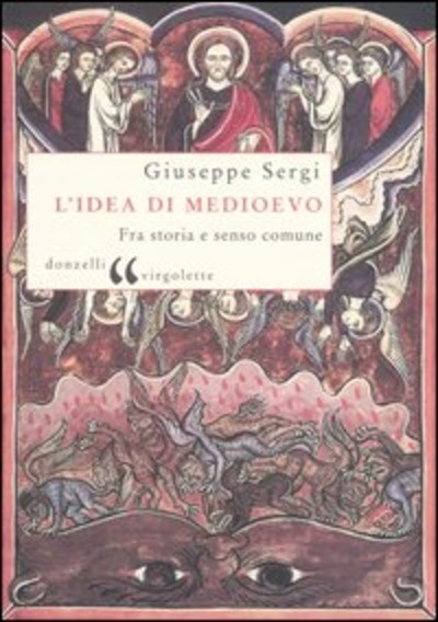 L'idea di Medioevo. Fra storia e senso comune