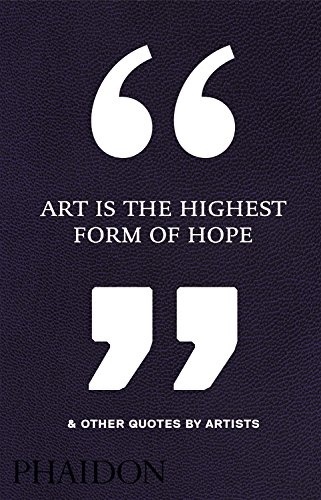 Art is the highest form of hope