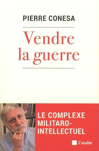 Vendre la guerre - Le complexe militaro-intellectuel