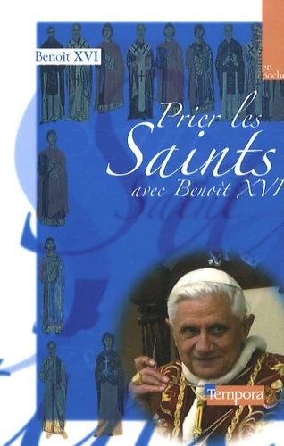 Prier les saints avec Benoît XVI