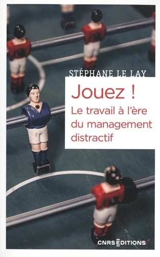 Jouez ! - Le travail à l'ère du management distractif