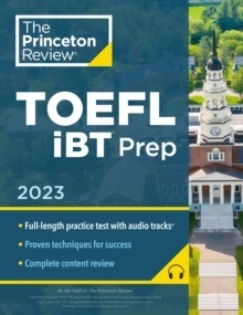 Princeton Review TOEFL iBT Prep with Audio/Listening Tracks, 2023 : Practice Test + Audio + Strategies x{0026} Review