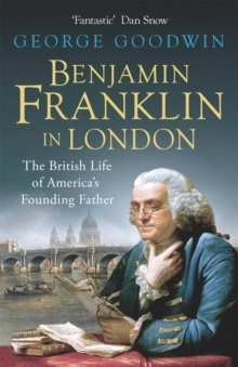 Benjamin Franklin in London : The British Life of America's Founding Father