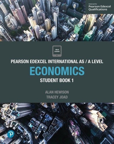 Pearson Edexcel International AS / A Level Economics Student Book 1