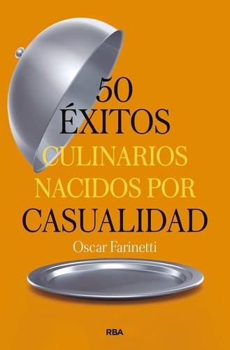 50 éxitos culinarios nacidos por casualidad