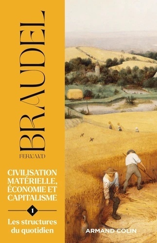 Civilisation matérielle, économie et capitalisme (XVe-XVIIIe siècle) - Tome 1, Les structures du quotidien : Le