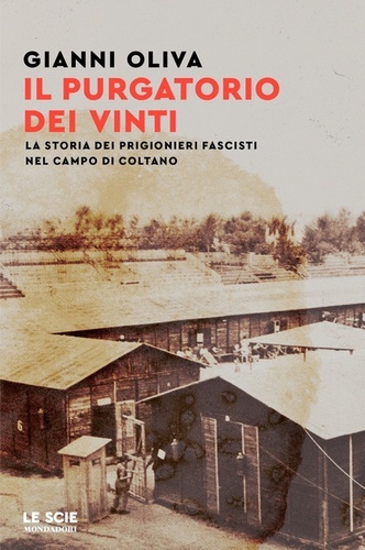 Il purgatorio dei vinti. La storia dei prigionieri fascisti nel campo di Coltano