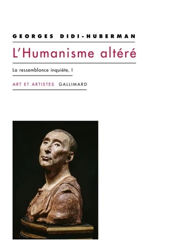 L'Humanisme altéré - La ressemblance inquiète, I