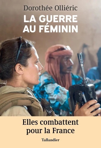 La guerre au féminin - Elles combattent pour la France