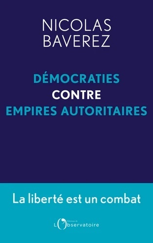 Démocraties contre empires autoritaires - La liberté est un combat