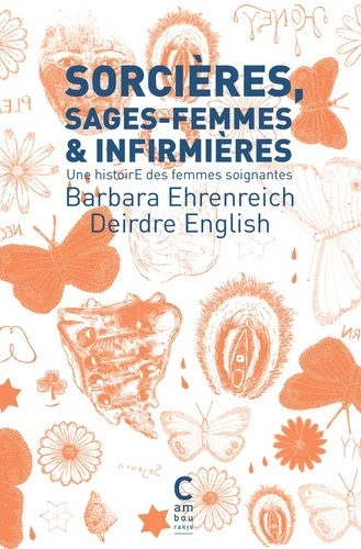 Sorcières, sages-femmes et infirmières - Une histoire des femmes soignantes -