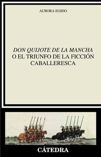 "Don Quijote de la Mancha" o el triunfo de la ficción caballeresca