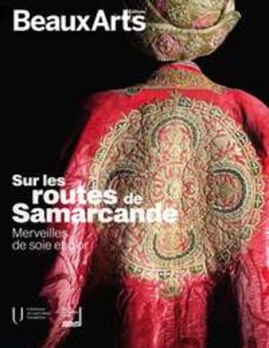 SUR LES ROUTES DE SAMARCANDE. MERVEILLES DE SOIE ET D'OR - A L'INSTITUT DU MONDE ARABE