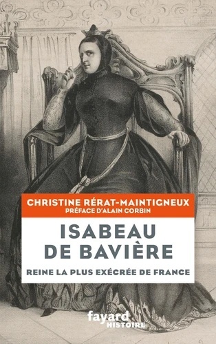 Isabeau de Bavière - Reine la plus exécrée de France
