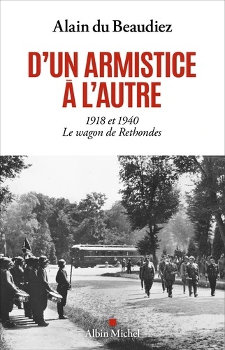D'un armistice à l'autre, 1918 et 1940 - Le wagon de Rethondes