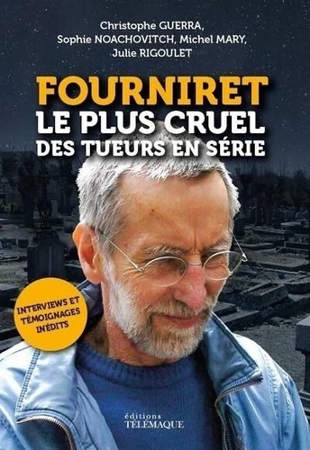 Fourniret, le plus cruel des tueurs en série