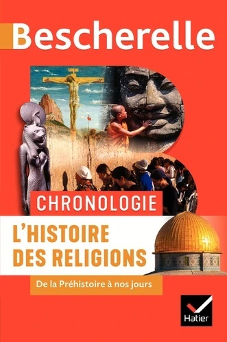 L'histoire des religions - De la Préhistoire à nos jours