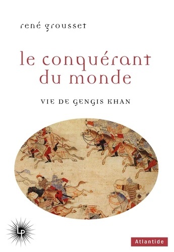 Le conquérant du monde - Vie de Gengis Khan