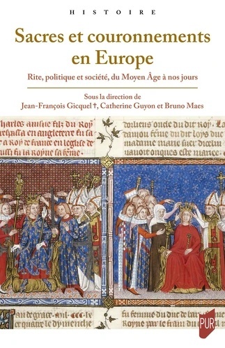 Sacres et couronnements en Europe - Rite, politique et société, du Moyen Age à nos jours
