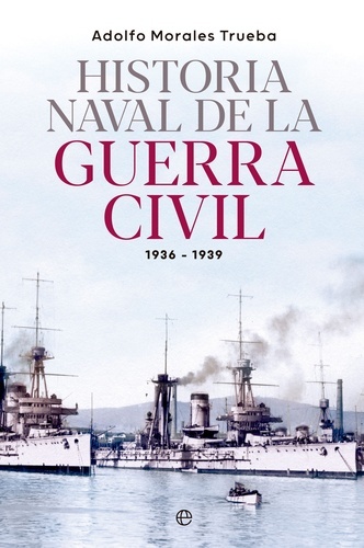 Historia naval de la Guerra Civil 1936-1939