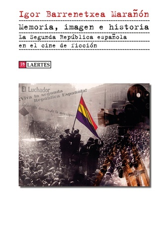Memoria, imagen e historia. La Segunda República española en el cine de ficción
