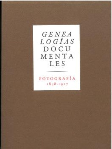 Genealogías documentales. Fotografía 1848-1917