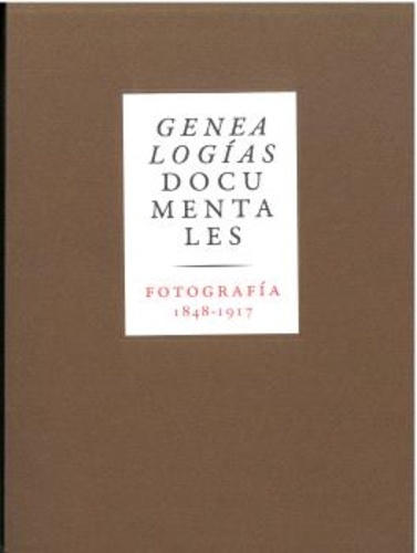 Genealogías documentales. Fotografía 1848-1917