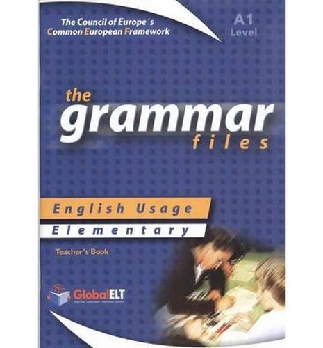 THE GRAMMAR FILES ELEMENTARY A1 TEACHERS BOOK