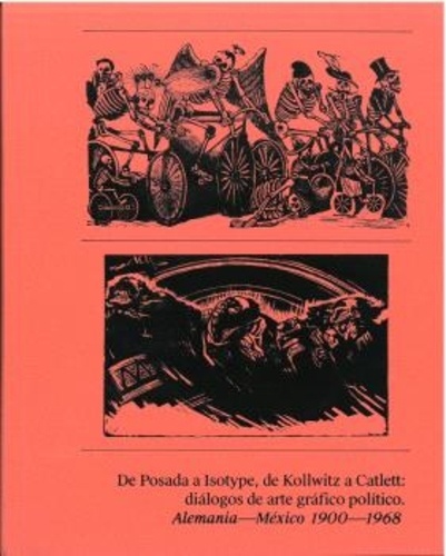 De Posada a Isotype, de Kollwitz a Catlett: diálogos de arte gráfico político