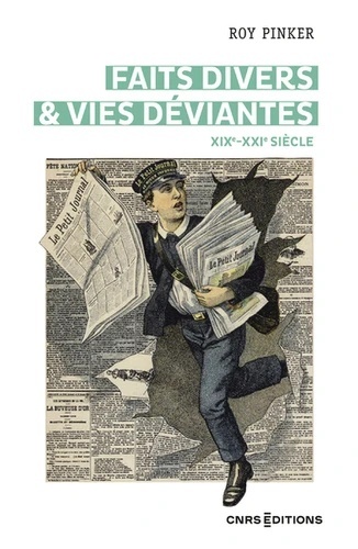 Faits divers x{0026} vies déviantes - XIXe - XXIe siècle