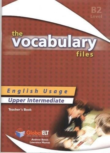 THE VOCABULARY FILES UPPER-INTERMEDIATE B2 TEACHER'S BOOK