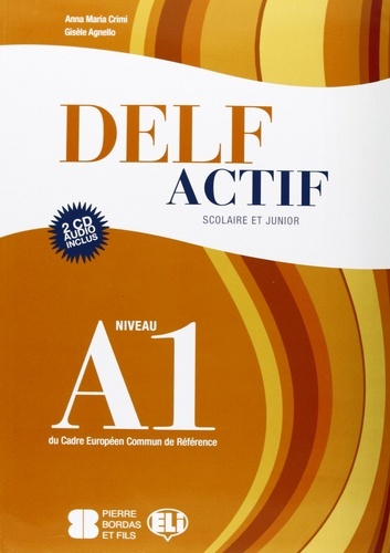 DELF ACTIF A1 SCOLAIRE ET JUNIOR BOOK + 2 AUDIO CDS