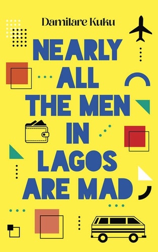 Nearly All the Men in Lagos are Mad