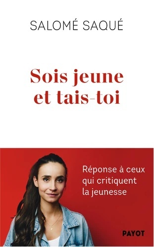 Sois jeune et tais-toi - Réponse à ceux qui critiquent la jeunesse