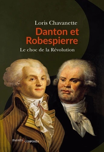 Danton et Robespierre - Le choc de la Révolution
