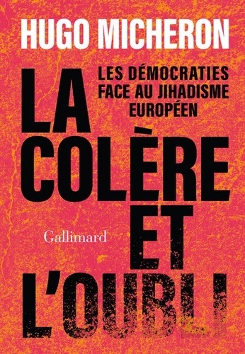 La colère et l'oubli - Les démocraties face au jihadisme européen