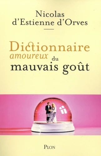 Dictionnaire amoureux du mauvais goût