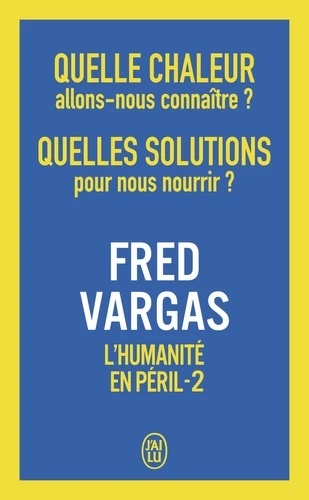 L'humanité en péril - Tome 2, Quelle chaleur allons-nous connaître ? Quelles solutions pour nous nourrir ?