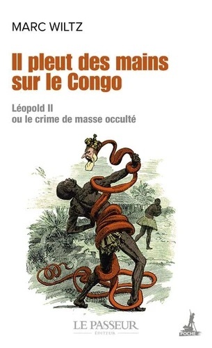 Il pleut des mains sur le Congo - Léopold II ou le crime de masse occulté
