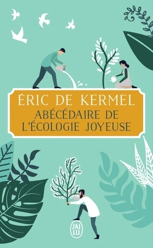 Abécédaire de l écologie joyeuse