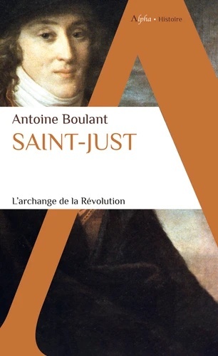 Saint-Just - L'Archange de la Révolution